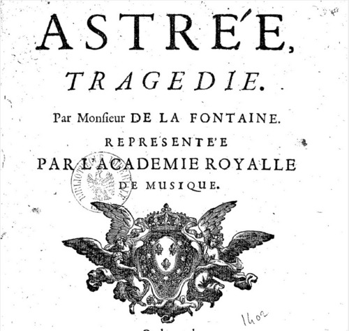 Astrée, nouvel opéra de La Fontaine et Colasse